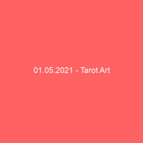 01.05.2021 - Tarot Art