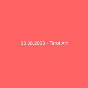 03.08.2023 - Tarot Art