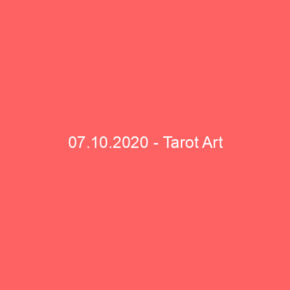 07.10.2020 - Tarot Art