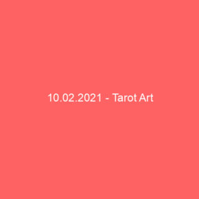 10.02.2021 - Tarot Art