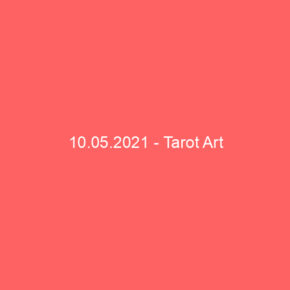 10.05.2021 - Tarot Art