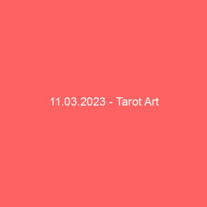 11.03.2023 - Tarot Art