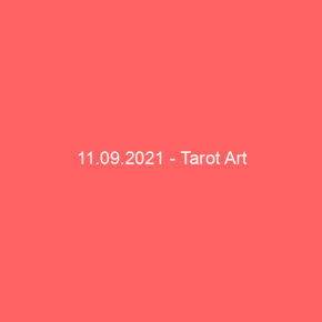 11.09.2021 - Tarot Art